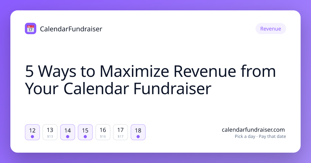 5 Ways to Maximize Revenue from Your Calendar Fundraiser — a pick-a-date calendar fundraiser guide from CalendarFundraiser